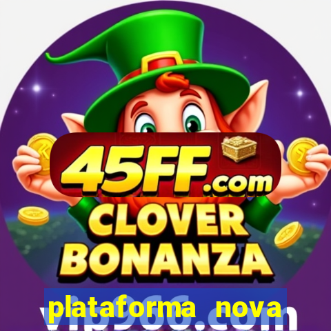 plataforma nova lançada hoje de 10 reais